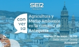 SER Andalucía Centro ‘Conversa’ este martes en Antequera sobre Agricultura y Medio Ambiente